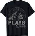Still Plays Outside - Funny Gifts Men & Women