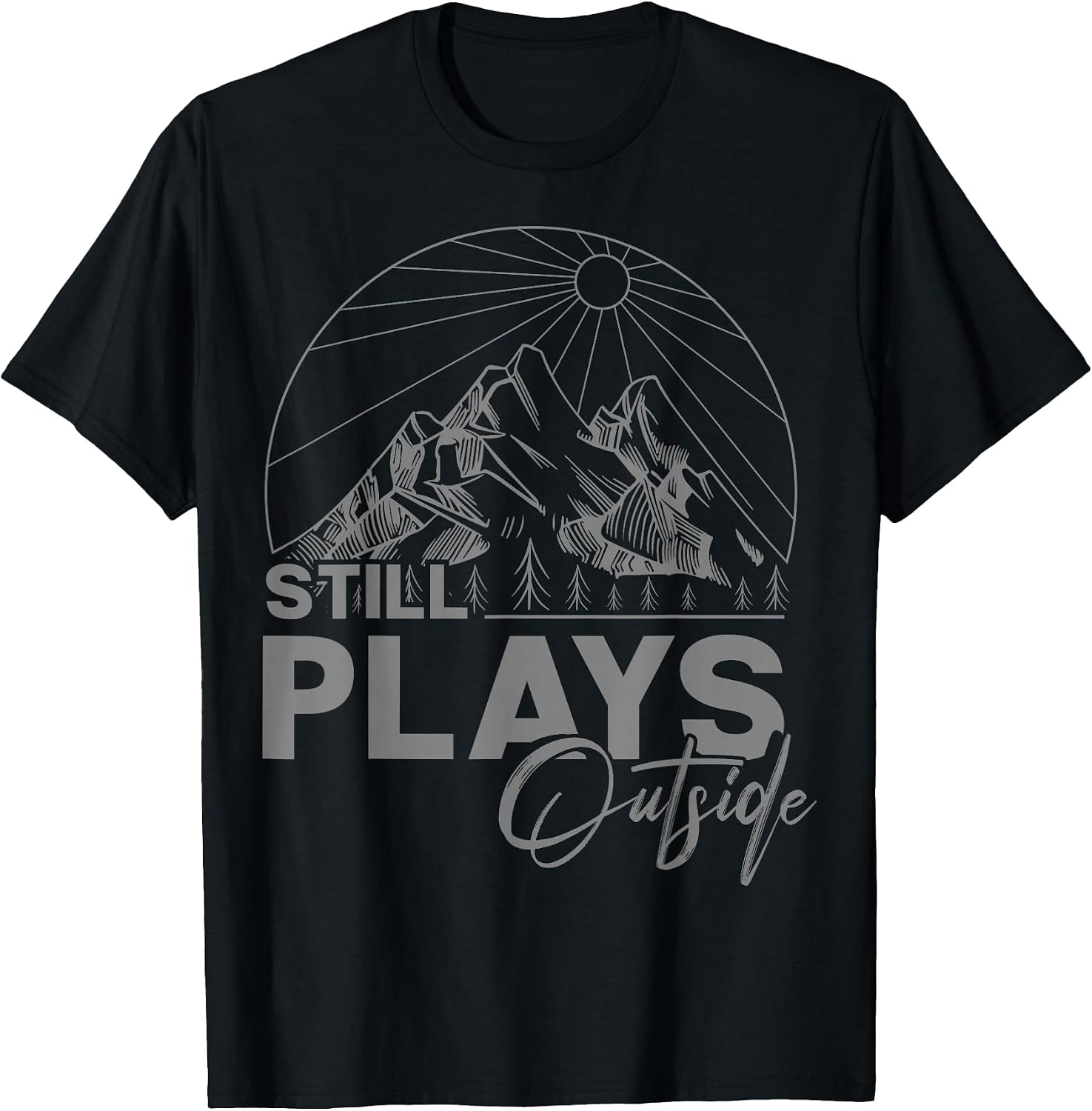 Still Plays Outside - Funny Gifts Men & Women