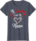 My Valentine Calls Me Nana T Shirts