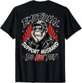 Emotional Support Husband Do Not Pet Gorilla (Back only) T-Shirt