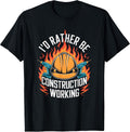 Construction Worker Crew, I'D Rather Be Construction Working T-Shirt