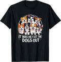 Dog Lover Present - It was Me I let the Dogs Out - Funny Dog T-Shirt