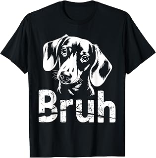 Bruh Funny Dachshund Meme Dog Lover Art T-Shirt