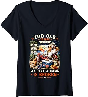 Women's Too Old to Care Club Don't Care My Give A Damn is Broken V-Neck T-Shirt