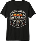 I Never Dreamed I'd Become A Badass Mechanic Merch