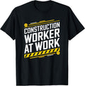 Construction Worker At Work, Construction Crew Contractor T-Shirt