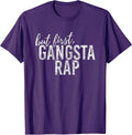 But First Gangsta Rap Funny Rap Shirts