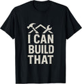 I Can Build That DIY Construction Hammer Wrench T-Shirt