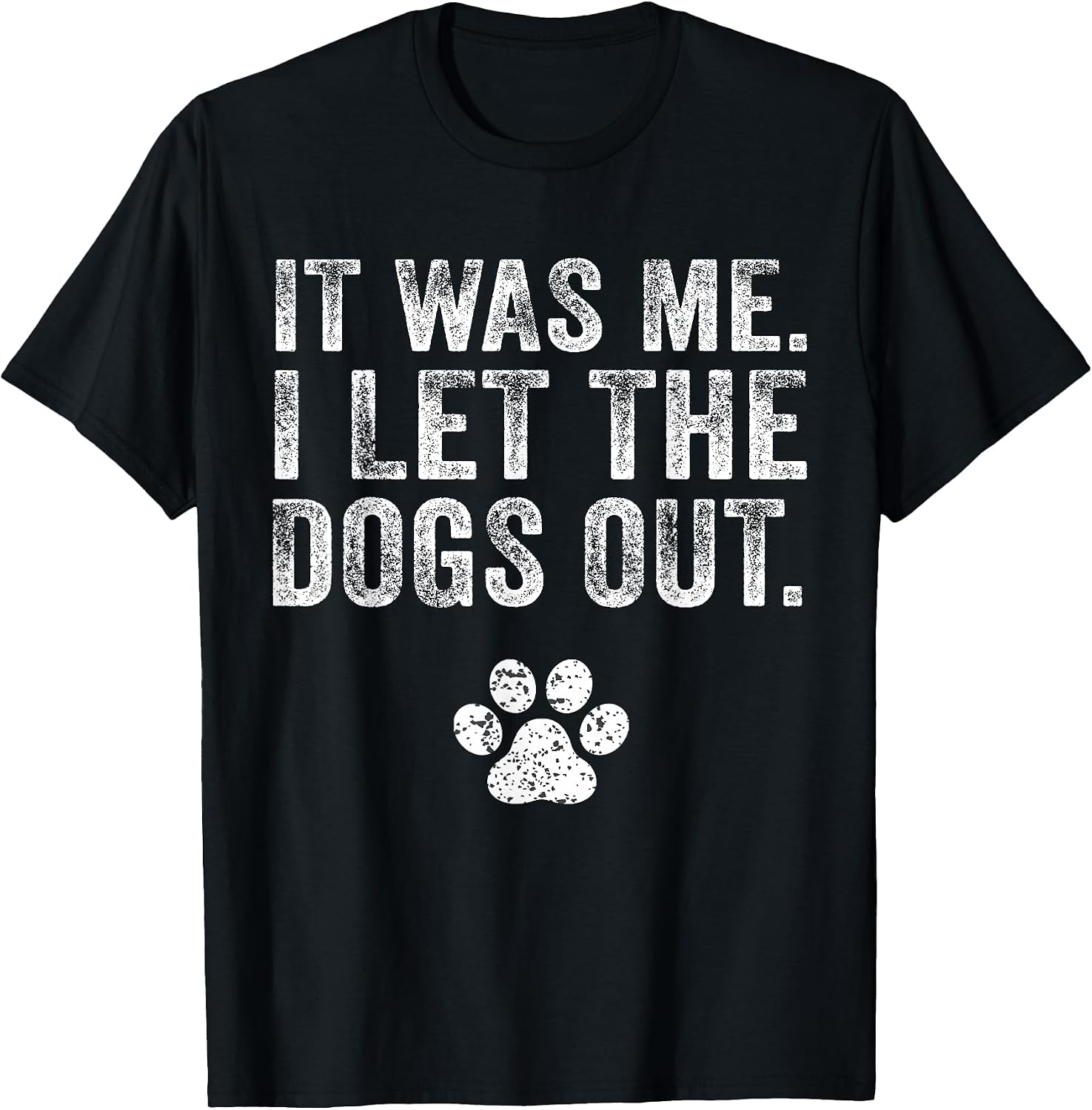 It Was Me I Let The Dogs Out