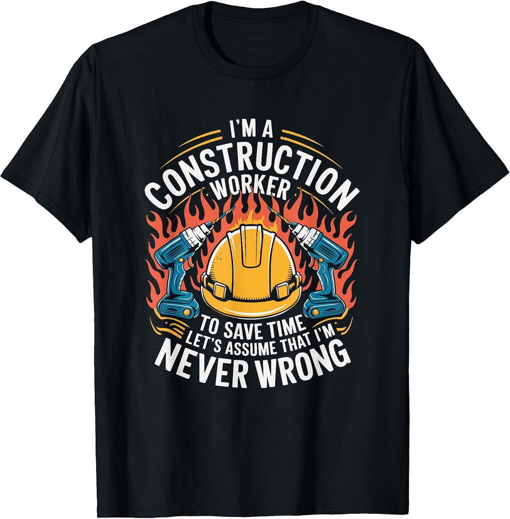 Construction Crew, I'M A Construction Worker To Save Time T-Shirt