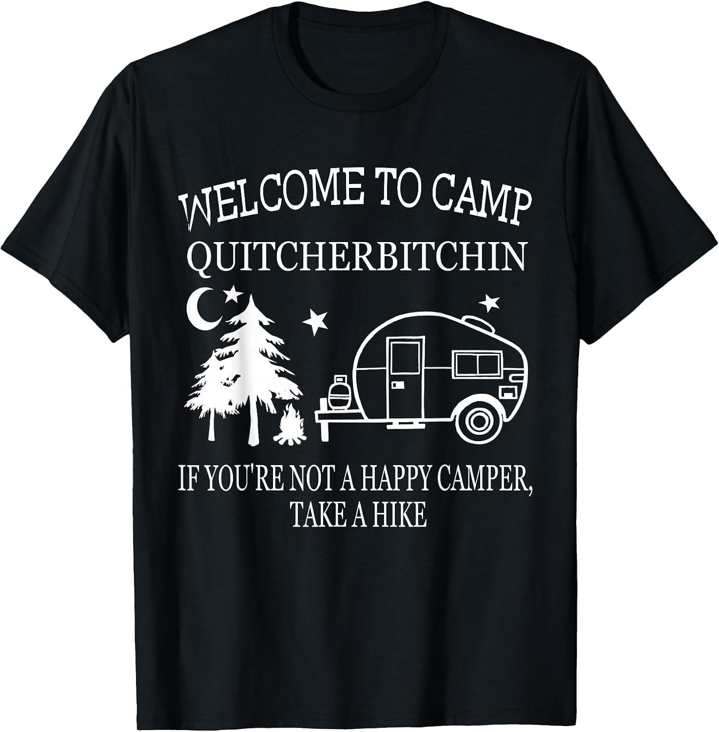 Funny Welcome To Camp Quitcherbitchin happy camper