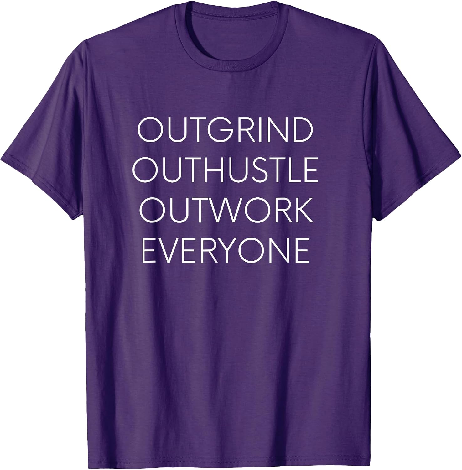 OUTGRIND OUTHUSTLE OUTWORK EVERYONE, startup shirt