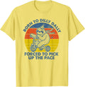Dilly Dally Forced To Pick Up The Pace Fun Apparel