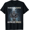 Human By Chance Alpha By Choice Cool Funny tee