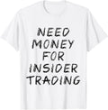 Need Money For Insider Trading Tees