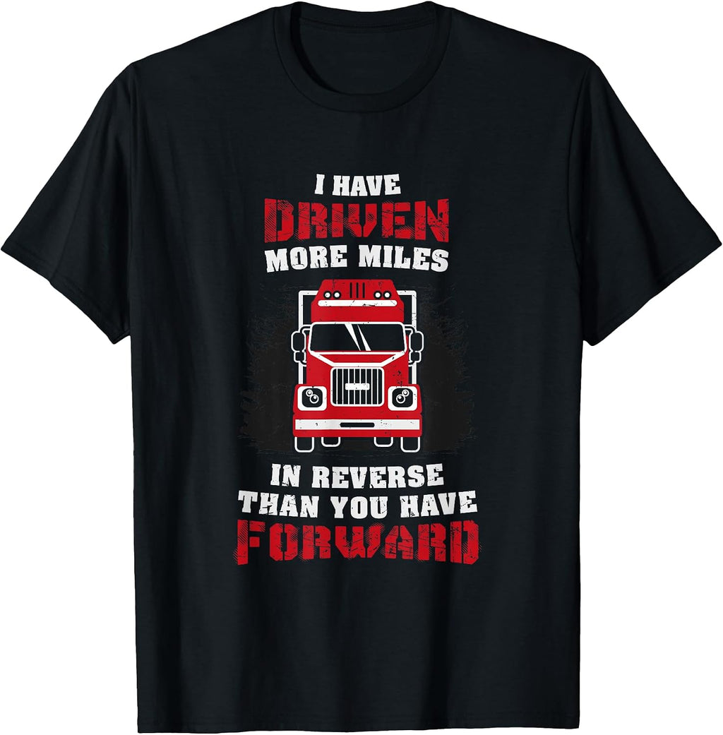 Funny Truck Driver Gifts I Have Driven More Miles