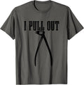 I Pull Out - Dentist Apparel Co.
