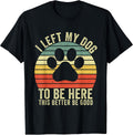 I Left My Dog To Be Here Apparel