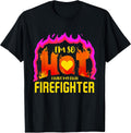 I'm So Hot I Have My Own Firefighter Design