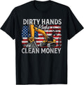 My Hands May Be Dirty My Money Clean Excavator Construction T-Shirt