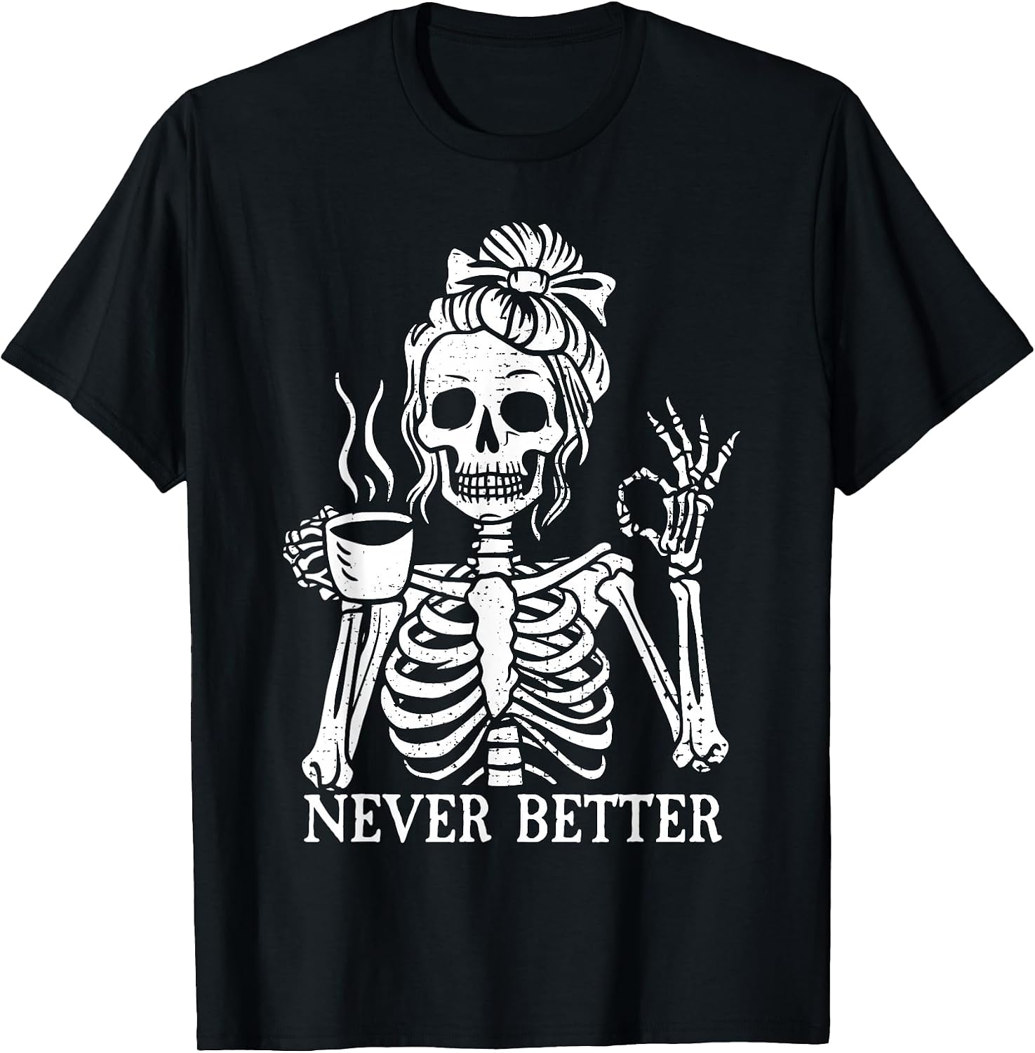 Messy Bun Never Better Skeleton Drinking Coffee
