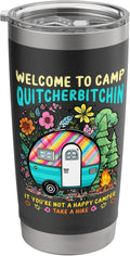 Welcome To Camp Quitcherbitchin Not A Happy