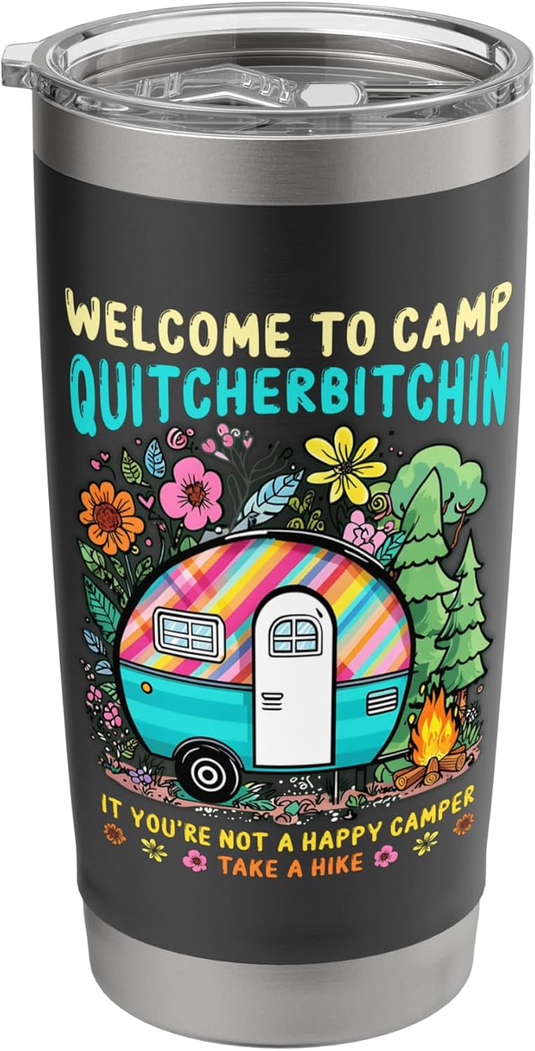 Welcome To Camp Quitcherbitchin Not A Happy