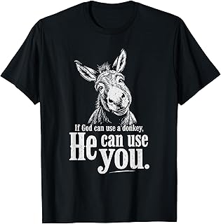 Funny Christian If God Can Use A Donkey He Can Use You T-Shirt