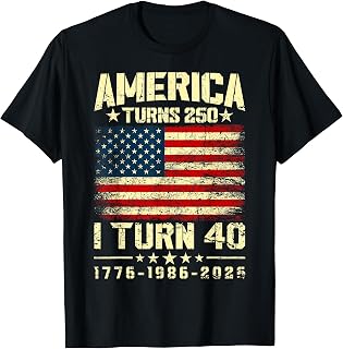 America Turns 250 I Turn 40 250th Anniversary 40th Birthday T-Shirt