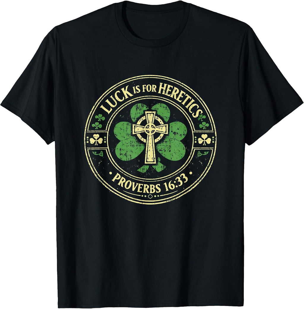 Luck is for Heretics Proverbs 16:33 Patricks Day
