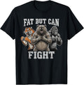 Fat But Can Fight Funny Gym Humor Tees