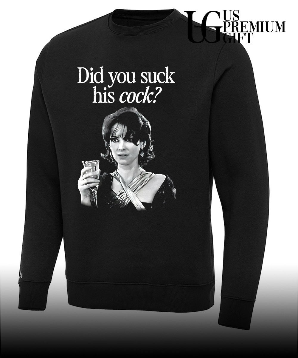 Did you suck his cock shirt