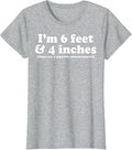 I'm 6 Feet 4 Inches Those are 2 Separate Measurements T-Shirt
