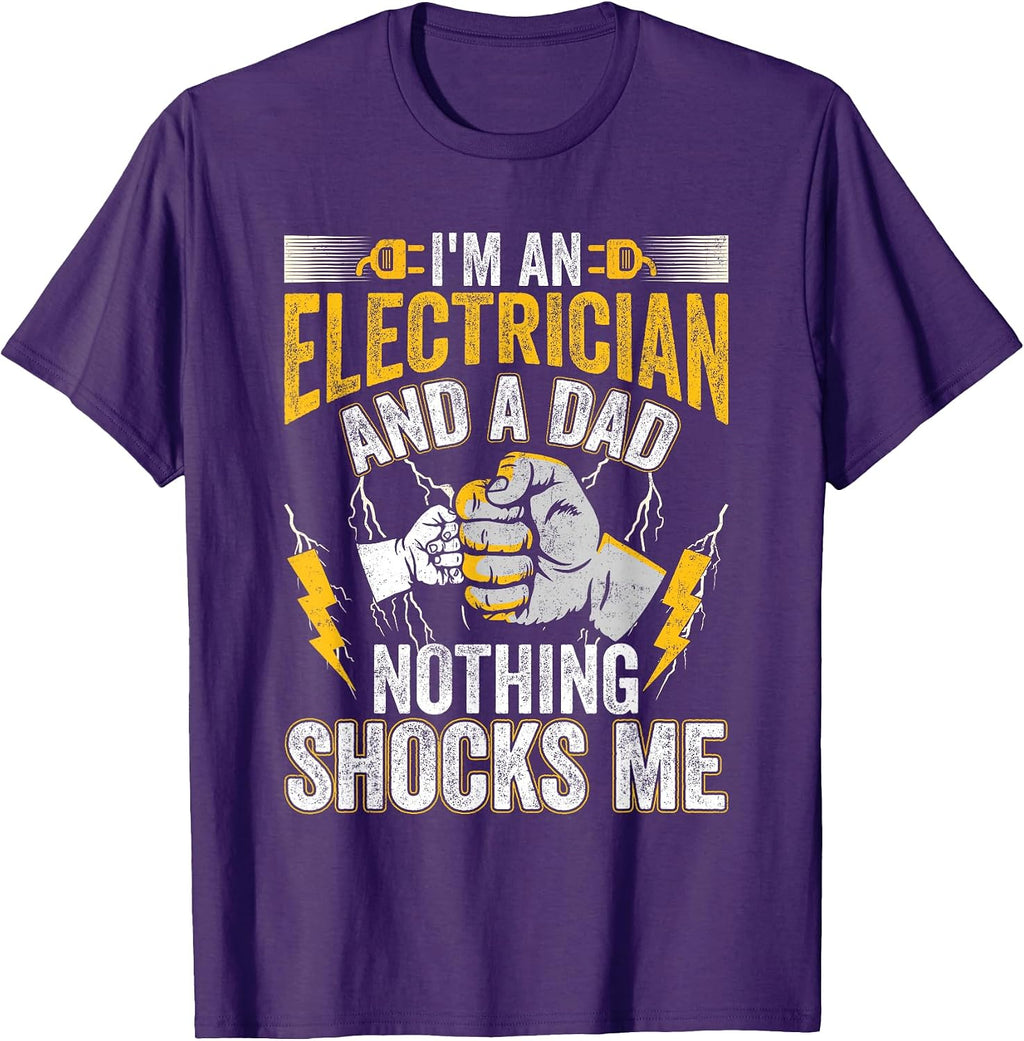 I'm An Electrician And A Dad Nothing Shocks Me Tee