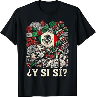 Â¿Y Si SÃ­? Mexico Y Si SÃ­ Flag Mexican Funny T-Shirt