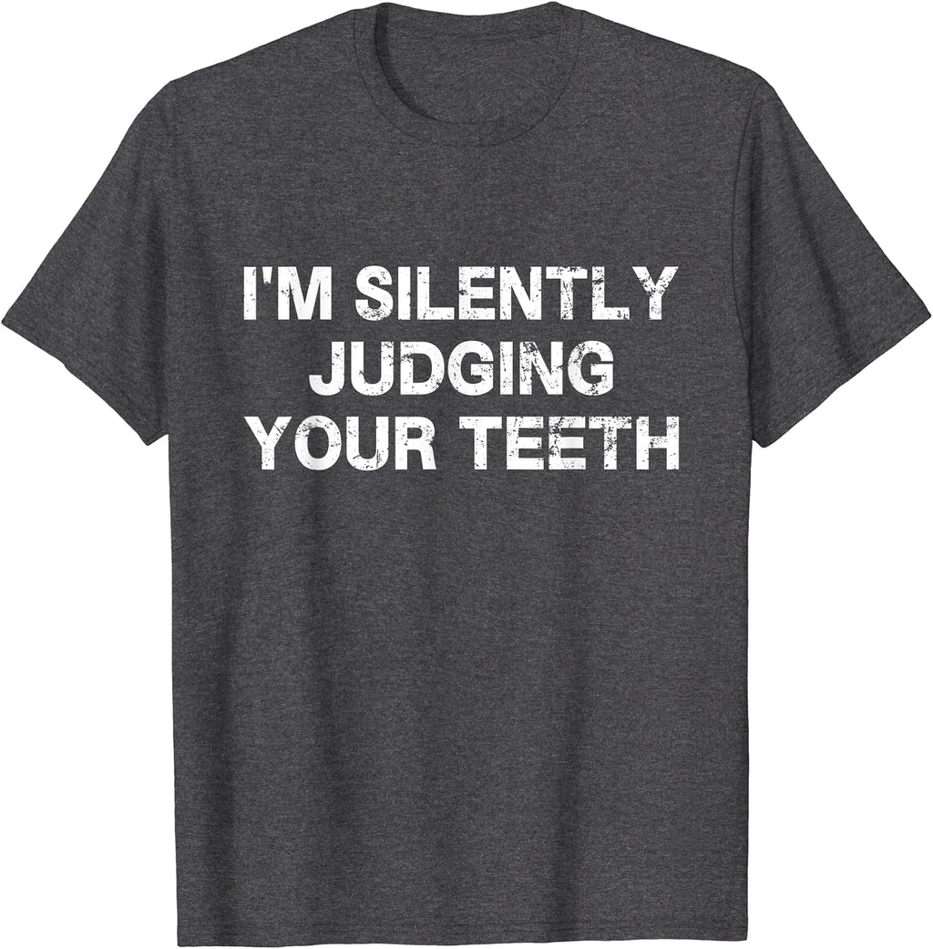 I'm Silently Judging Your Teeth Dentist Student