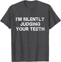 I'm Silently Judging Your Teeth Dentist Student
