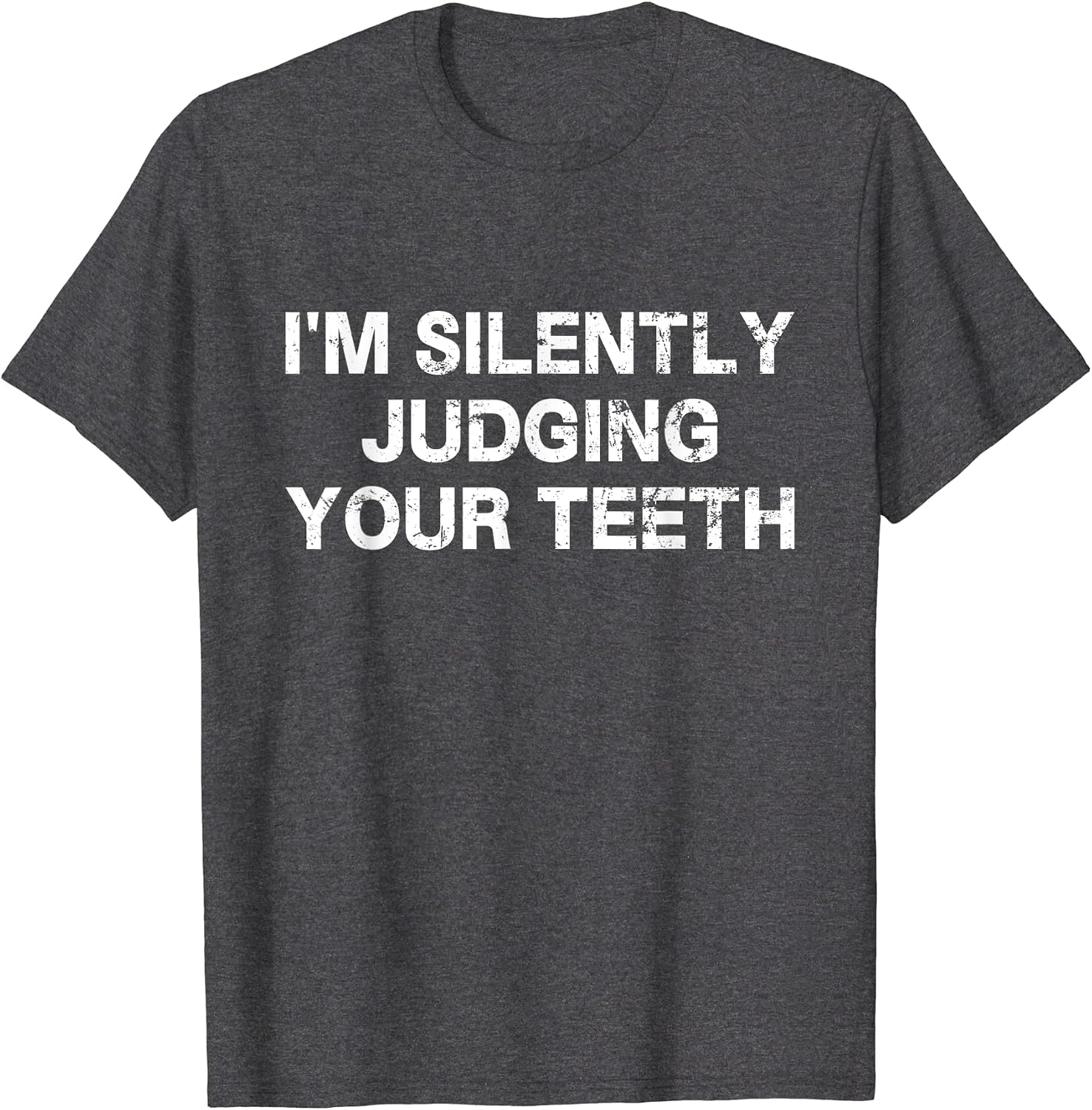 I'm Silently Judging Your Teeth Dentist Student