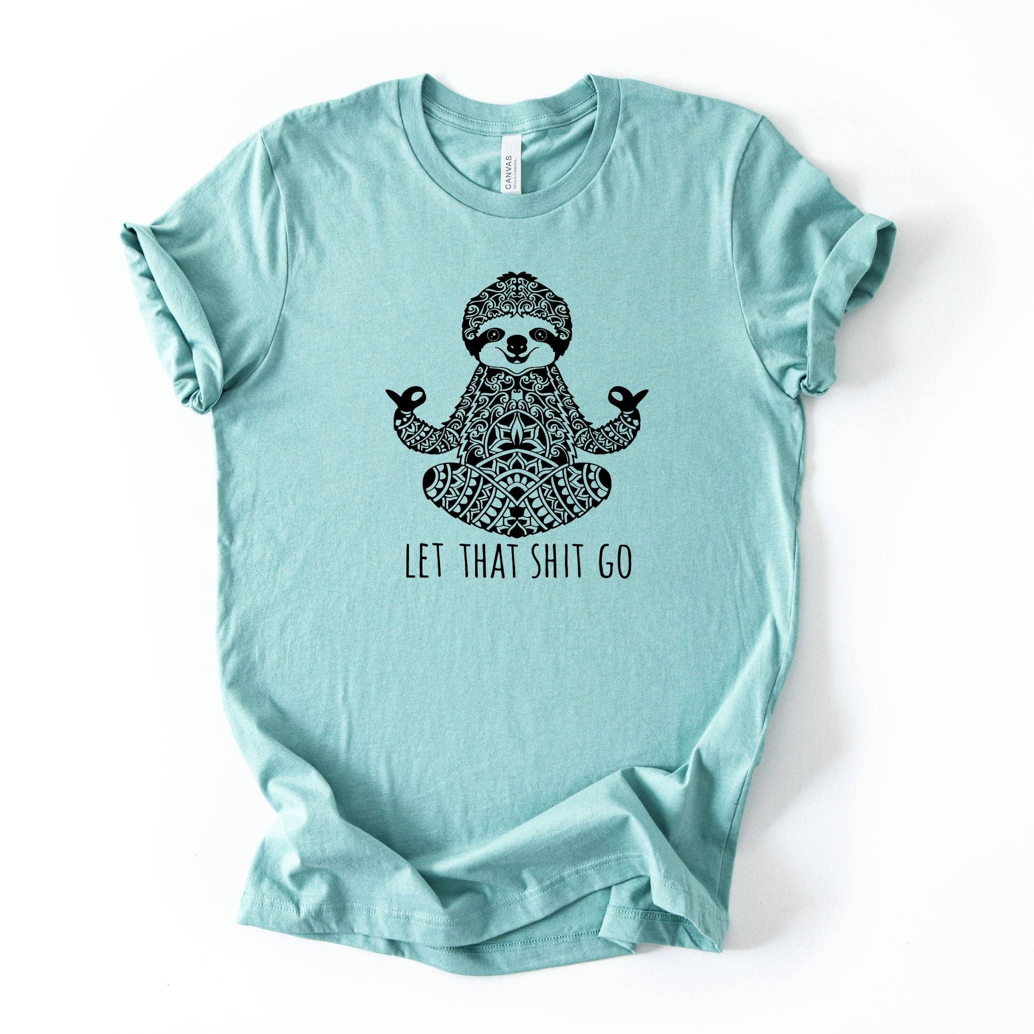 Let That Shit Go Sloth Yoga Graphic Tee 045