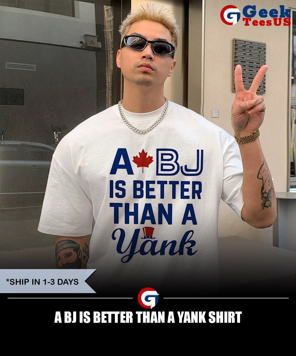 A BJ is better than a Yank shirt