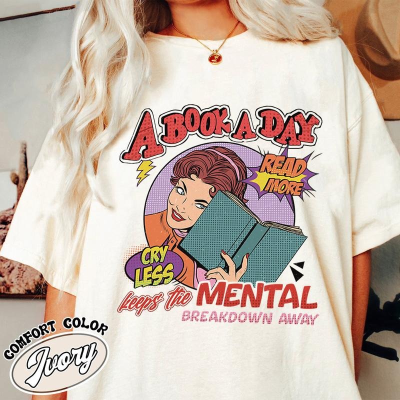 A Book a Day Keep the Mental Breakdown Away Comfort Color, Book Shirt, Book Gift, Book Lover Gift, a Book a Day Keep the...