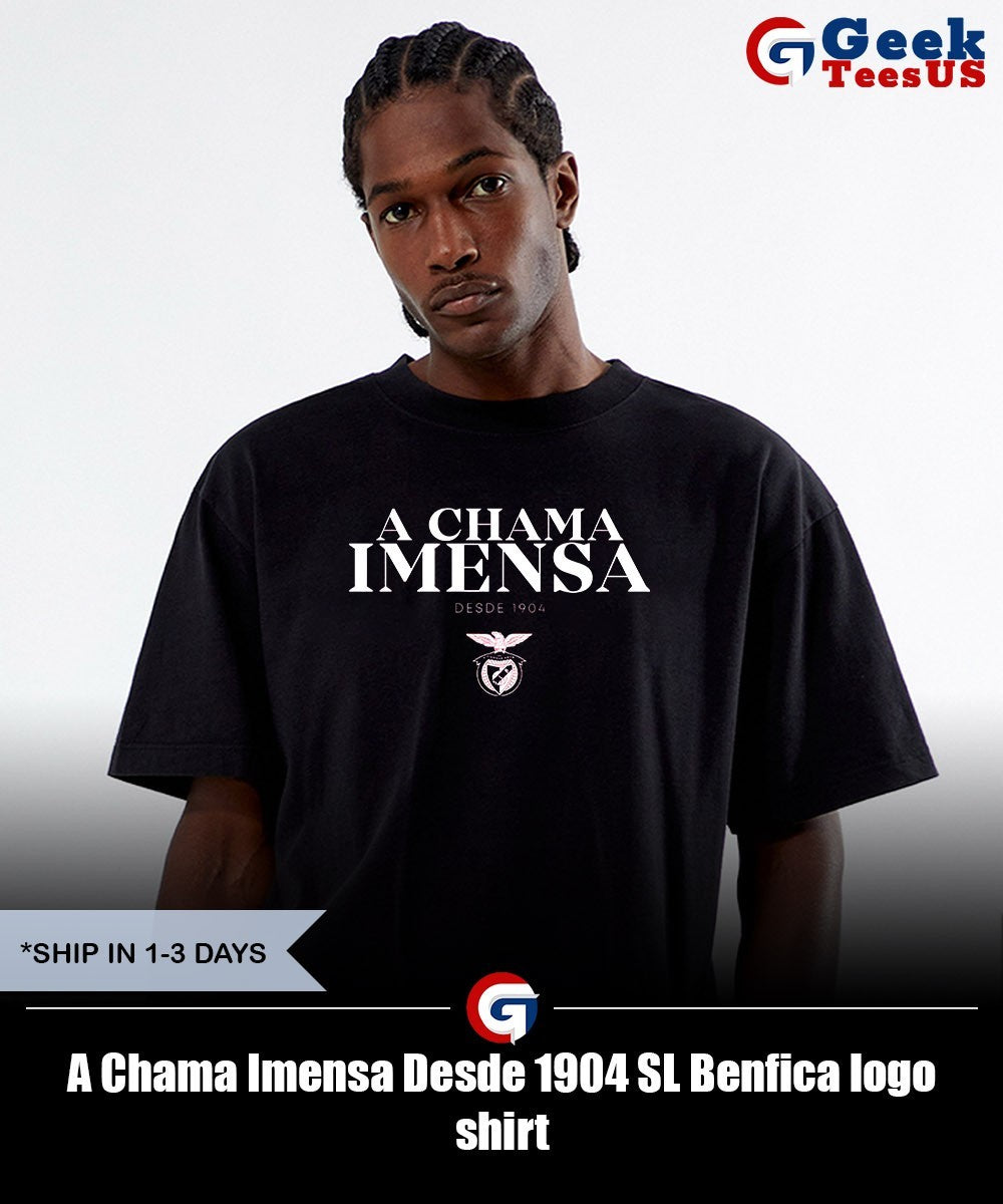 A Chama Imensa Desde 1904 SL Benfica logo shirt