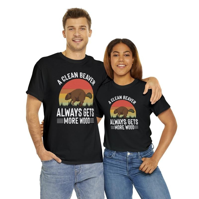 A Clean Beaver Always Gets More Wood Adult Humor Shirt Dirty Humor Shirt Funny Shirt For Dad Funny Shirt For Uncle...