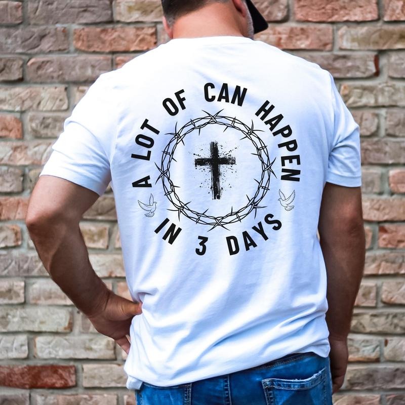 A Lot Can Happen In 3 Days Shirt Christian Easter Tshirt Men's Tee Unisex Shirt Religious Holiday Top Scripture Tee Jesus...