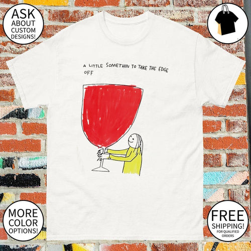 A little something to take the edge off meme shirt
