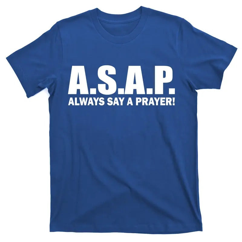 ASAP Always Say A Prayer Catholic Christian Jesus Christ Praying T-Shirt Hoodie, Sweatshirt | HypeDripTees.com