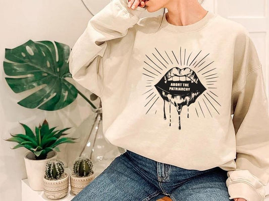 Abort The Patriarchy Shirt Sweatshirt, Feminism Shirt, Women Rights Shirt, Feminist Quote Shirt, Pro Choice Shirt, Trendy Tee
