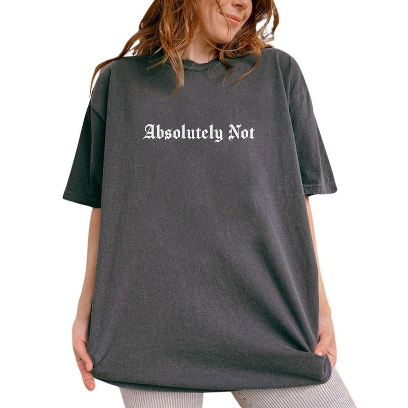 Absolutely Not Funny Shirt, Fandom Unisex Tee, Funny Saying Adult Graphic Tee, Adult Humor Unhinged Shirt, Comfy Fabric...