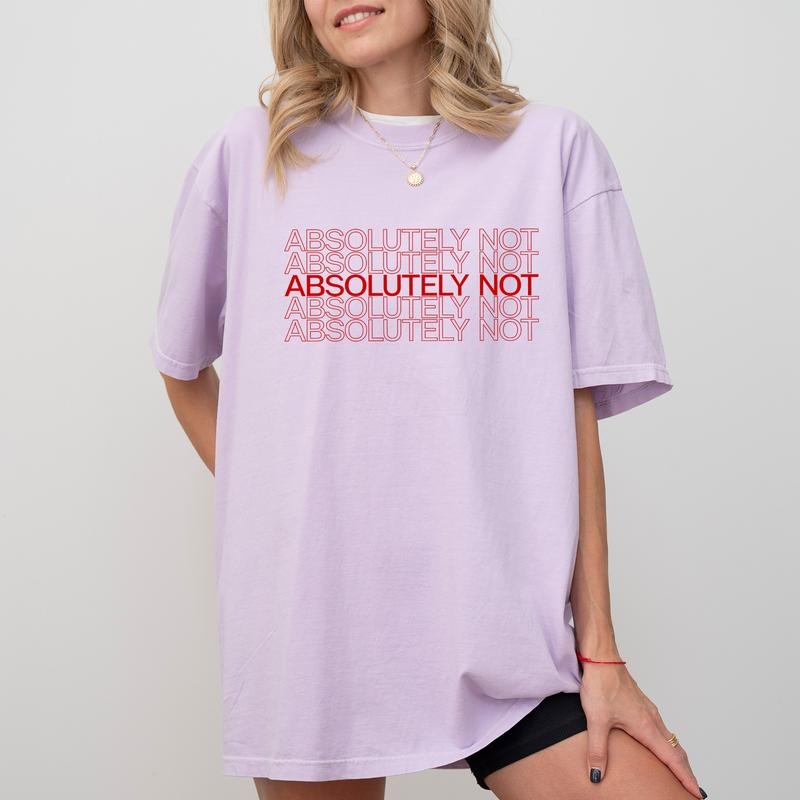 Absolutely Not Tee, Immediately No Graphic T-shirt,  Funny Saying Unhinged Shirt, Basic Letter Printed Funny Tee, Funny...
