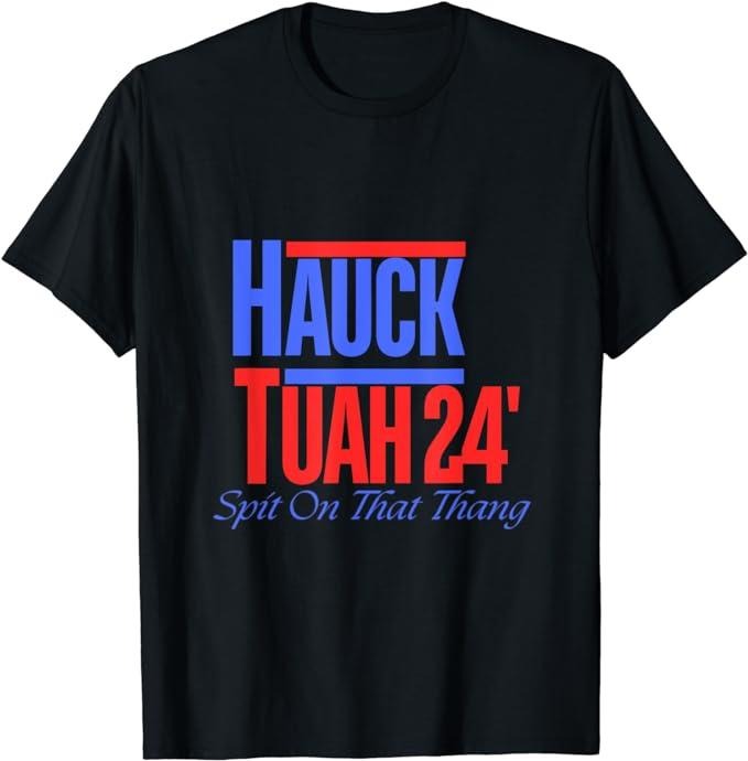 Adult Humor Shirts, Hauck Tuah 24 Spit On That Thang T-Shirt Top Casual Classic Hoodie, Sweatshirt | HypeDripTees.com